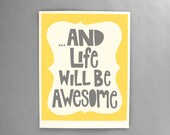 And Life Will Be Awesome Quote Yellow and Gray 8x10 Art Print