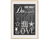 Do what you love - love what you do - Typography print on chalkboard background, black & white