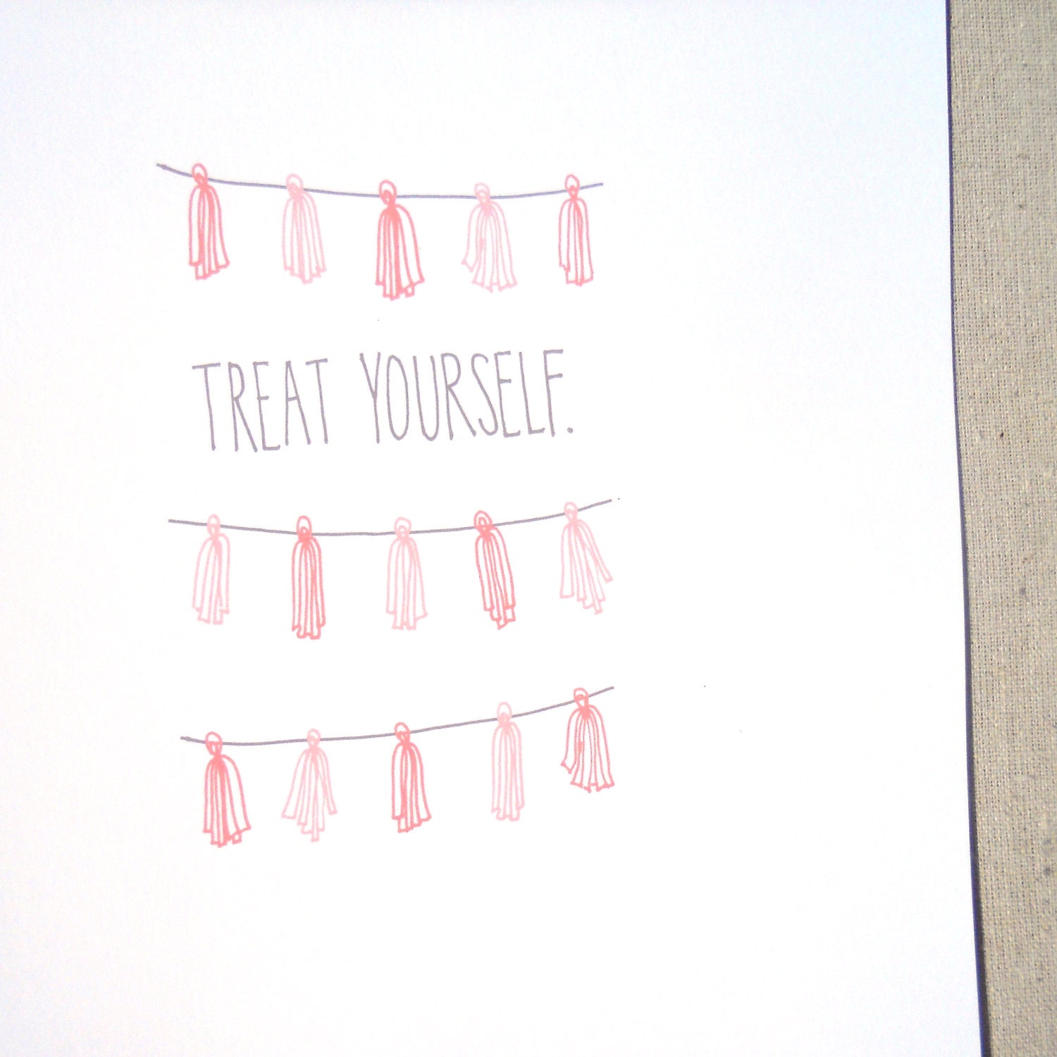 Treat Yourself Tassel  Art Print