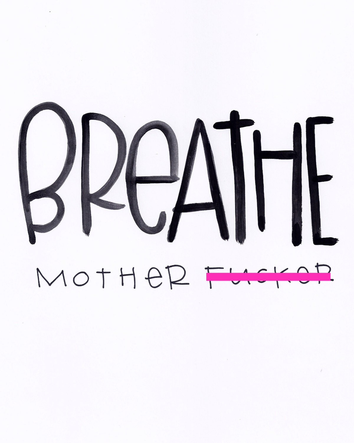 Breathe, motherfucker