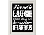 8x10 We all know I am Hilarious Digital Print