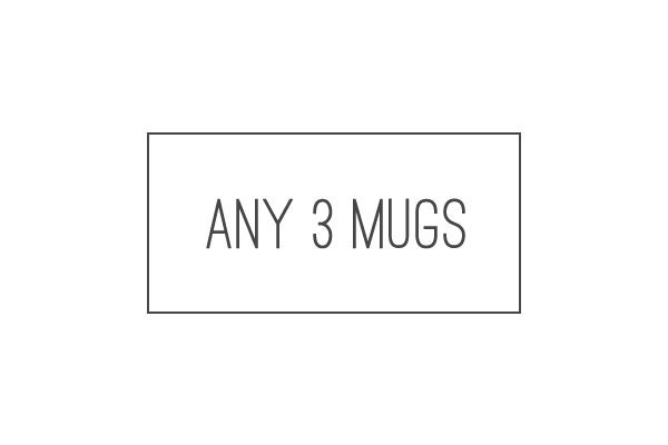 Choose any 3 Mugs