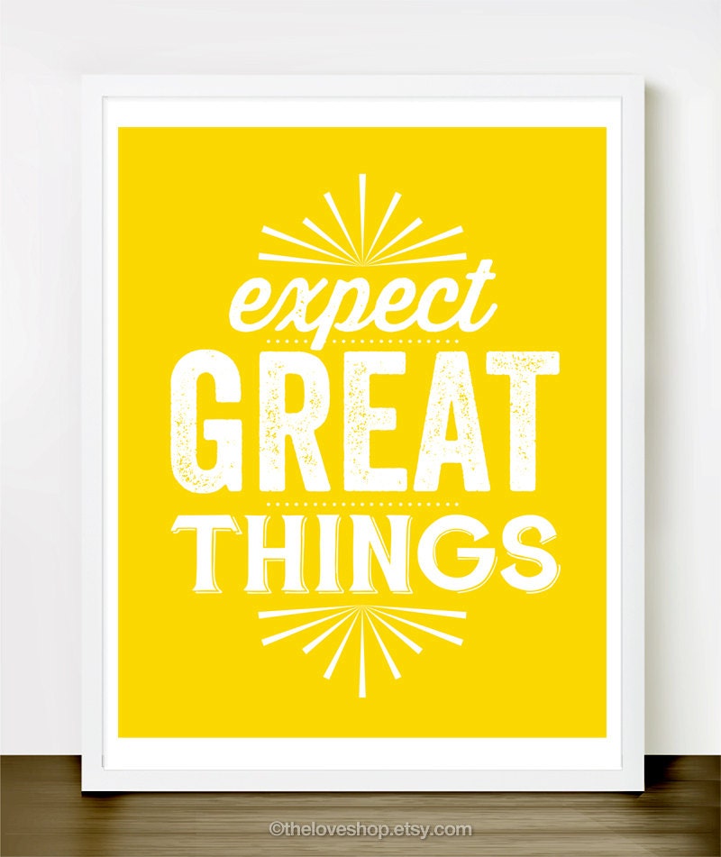 Expect Great Things - inspiring quote print in 8x10 on A4 (in Yellow and White)
