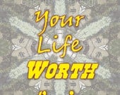 Poster / Inspirational / Make Your Life Worth Loving