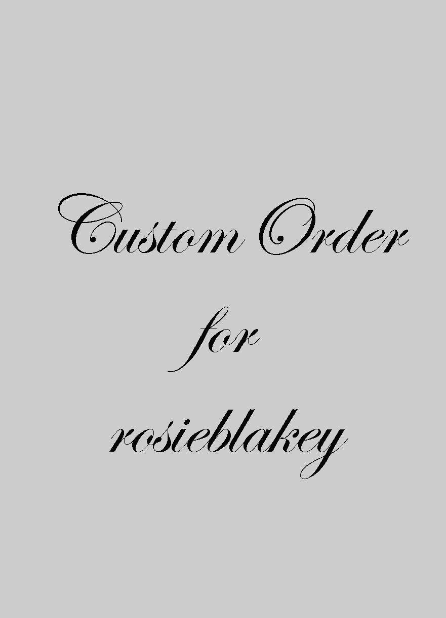 Custom Order for rosieblakey