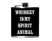 Whiskey Is My Spirit Animal, Funny Flask, Sarcastic Humor, Men Women Unisex, One Size Fits All