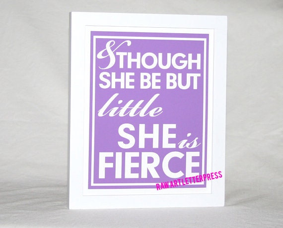 QUOTES for Girls Though She be but Little She is Fierce WALL ART, Typography, Girls Room Decor