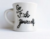 Funny Mug coffee tea cup Go Fcuk Yourself  black white mature