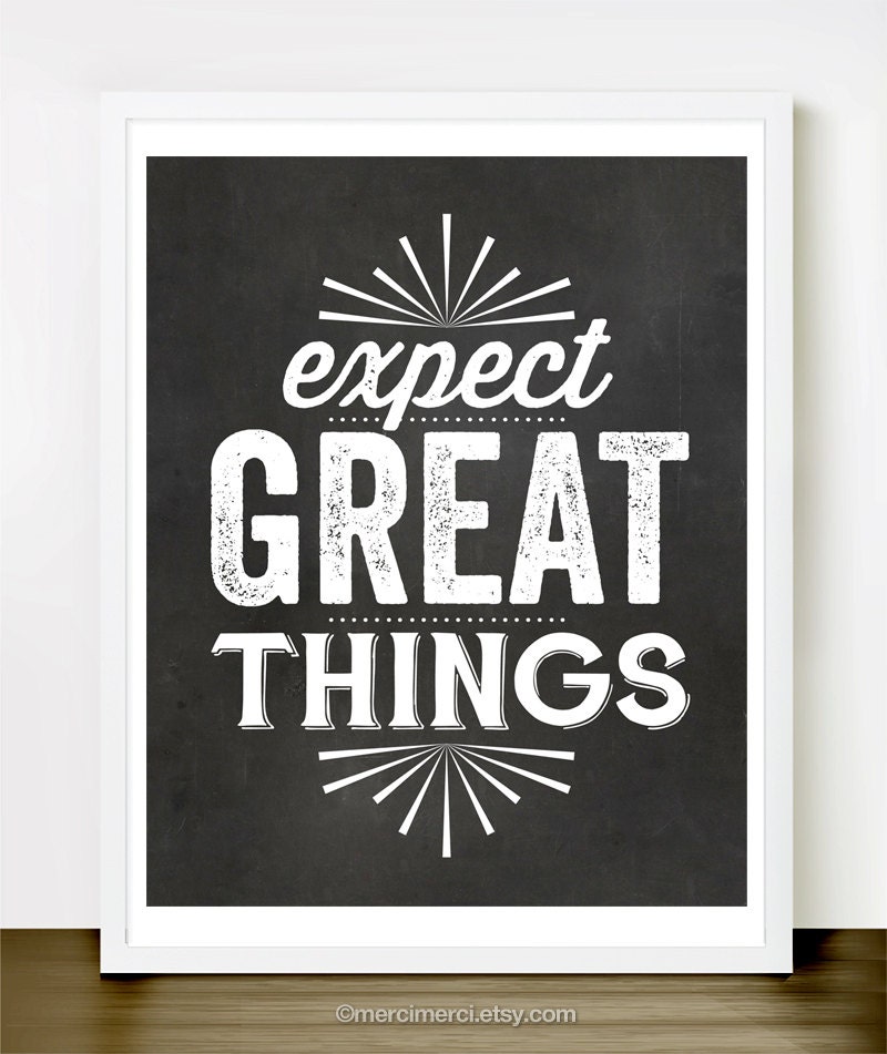 Expect Great Things - 8x10 inches on A4. Inspiring quote chalkboard typography poster.