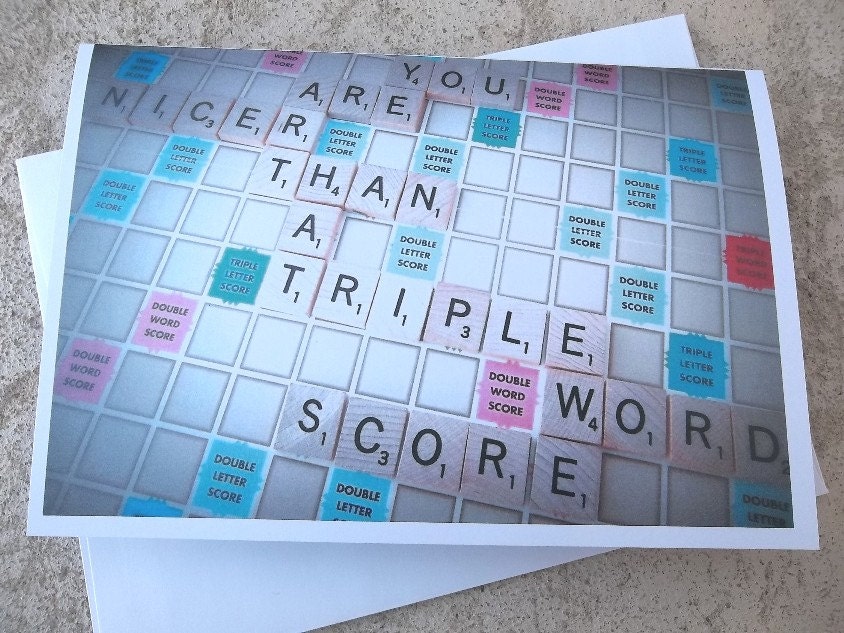 You Are Nicer than a Triple Word Score - Scrabble Lover Photo Card - 5 by 7- Geekery - FREE SHIPPING