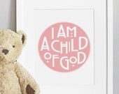 I am a Child of God - CUSTOM COLOR - 8x10