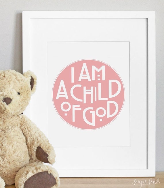 I am a Child of God - CUSTOM COLOR - 8x10