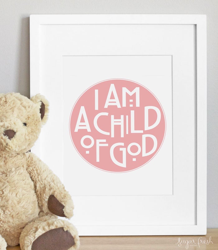 I am a Child of God - CUSTOM COLOR - 8x10