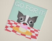 Go for it, Boston Terrier Print
