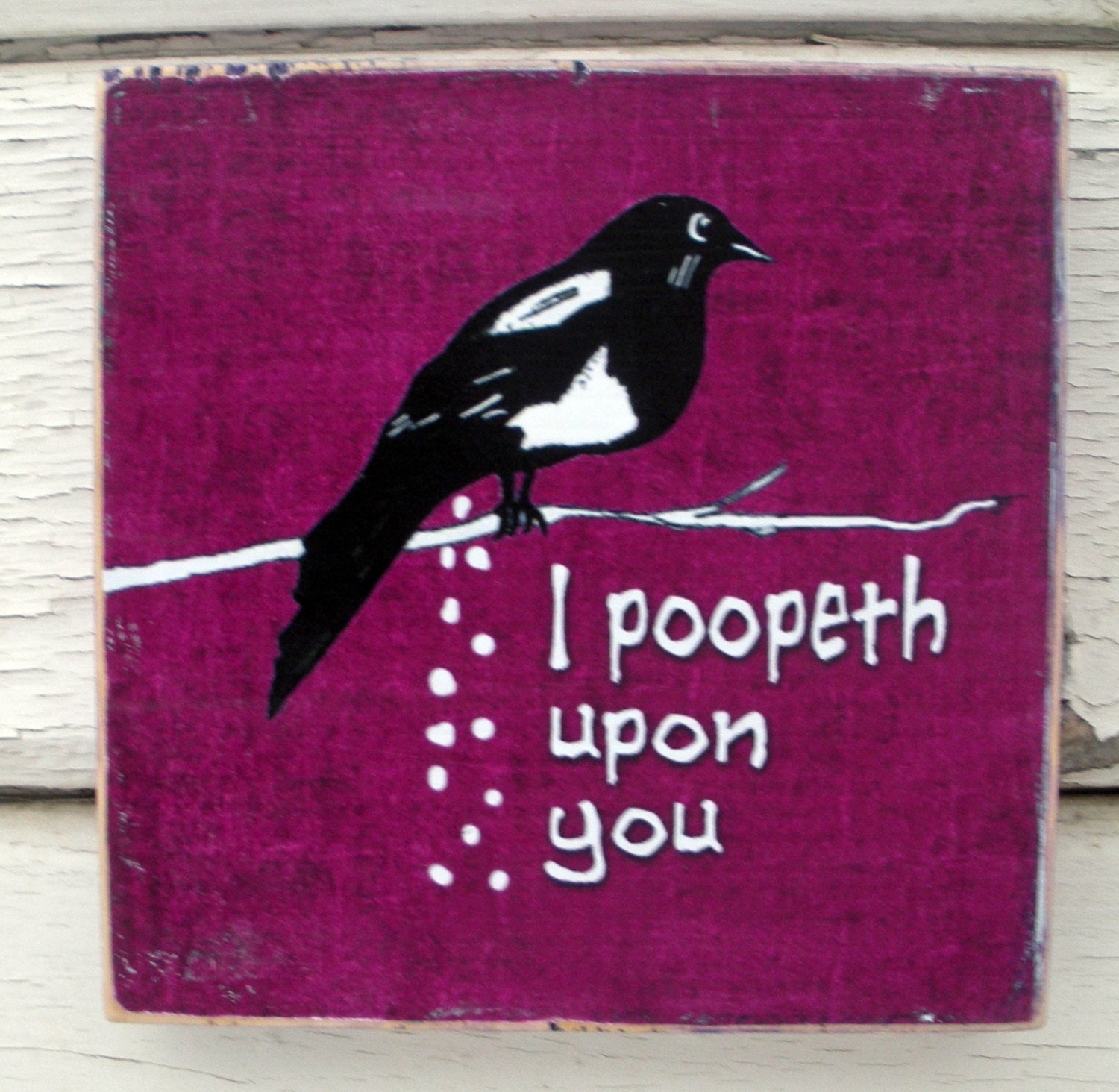 Magpie Poopeth Wall Plaque -Fun Wall Art - Mixed Media Wood