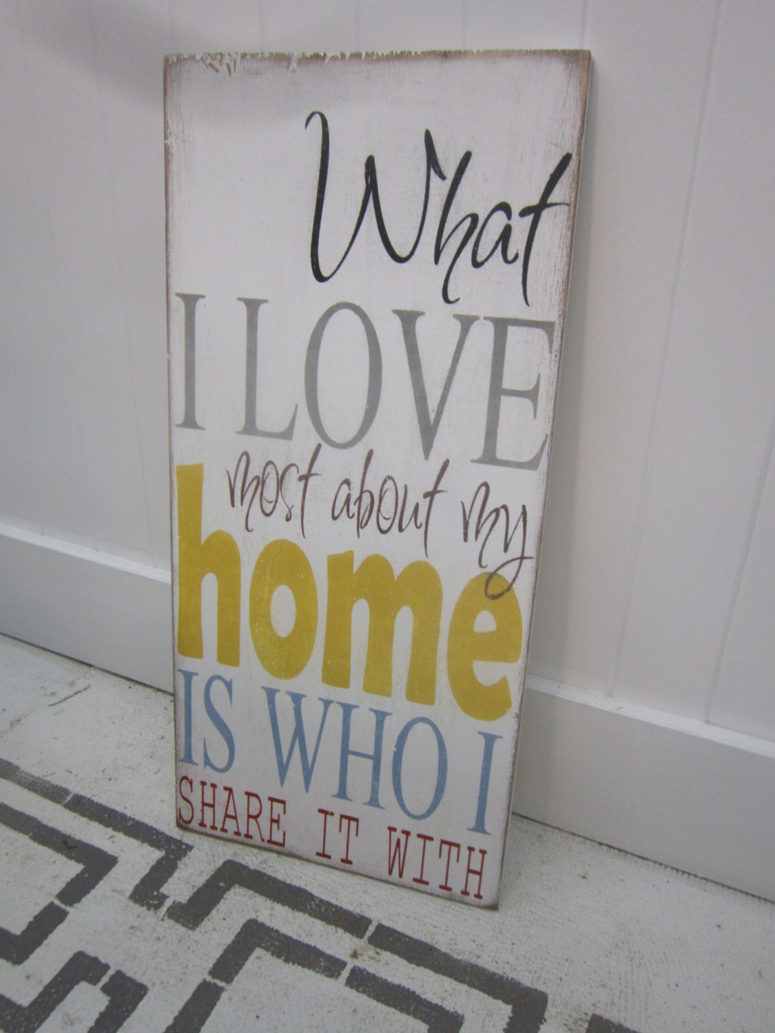 What I LOVE most about my home is WHO I Share it with Hand Painted Sign