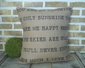 You are my Sunshine - Burlap Pillow with Distressed Lettering