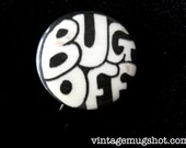 BUG OFF Hippie ERA Sixties Counterculture Original Pinback Button