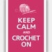 Keep Calm and CROCHET ON Poster 13x19 (Regal Red featured--over 700 colors to choose from)