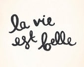 La Vie Est Belle French Print "Life is Beautiful" 8x10 Art Print - Neutral, Black and Vanilla - Ink illustration Typography - Classic Chic