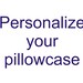 Personalize your UPPERCASES pillowcase