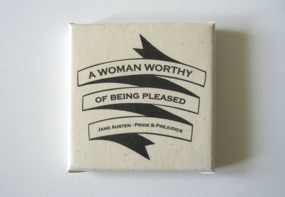 A Woman Worthy Of Being Pleased Quote Jane Austen Pride and Prejudice