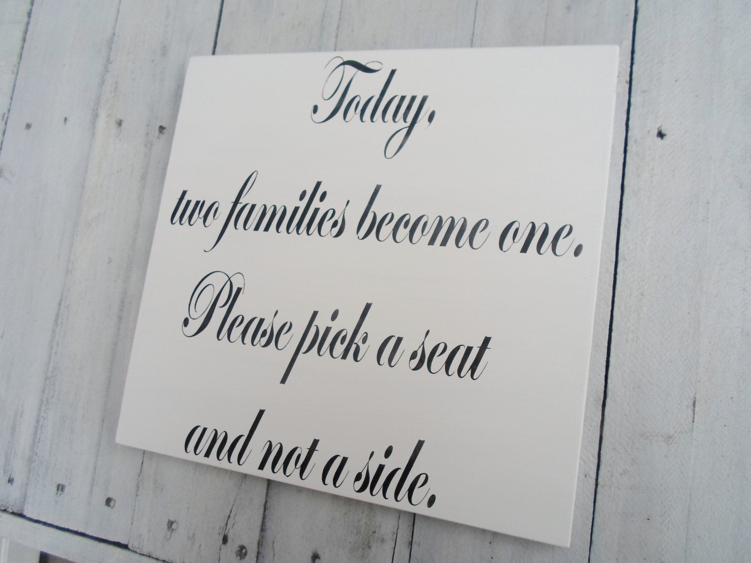 Wedding Signs, Ceremony or Reception seating plan chart  "Today, two families become one. Please pick a seat, not a side" 12x12