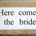 Wedding Signs, Here Comes the Bride Sign for Flower Girl, Ring Bearer,  Fun Photo Prop