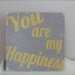 You Are My Happiness, Wood Wall Art, Sign, Wood Sign, Vintage Sign, Quote Sign