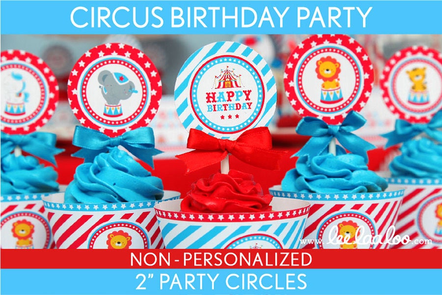 Circus Birthday Party - 2 inch Party Circles &Bonus: Cupcake Wrappers NonPersonalized Printable // Circus Carnival - B31Nd