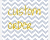 CUSTOM ORDER Reserved for Stacey