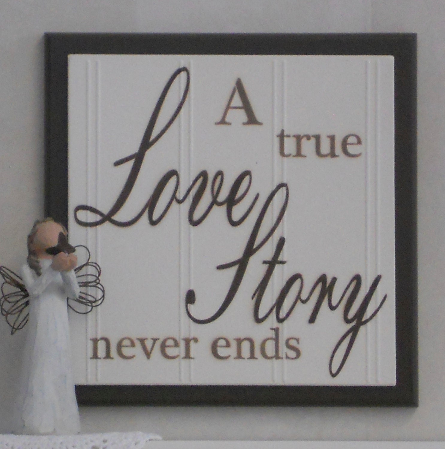 A True Love Story Never Ends - Wooden Plaque / Sign - Chocolate Brown - Home Decor / Wall Decor / Gift