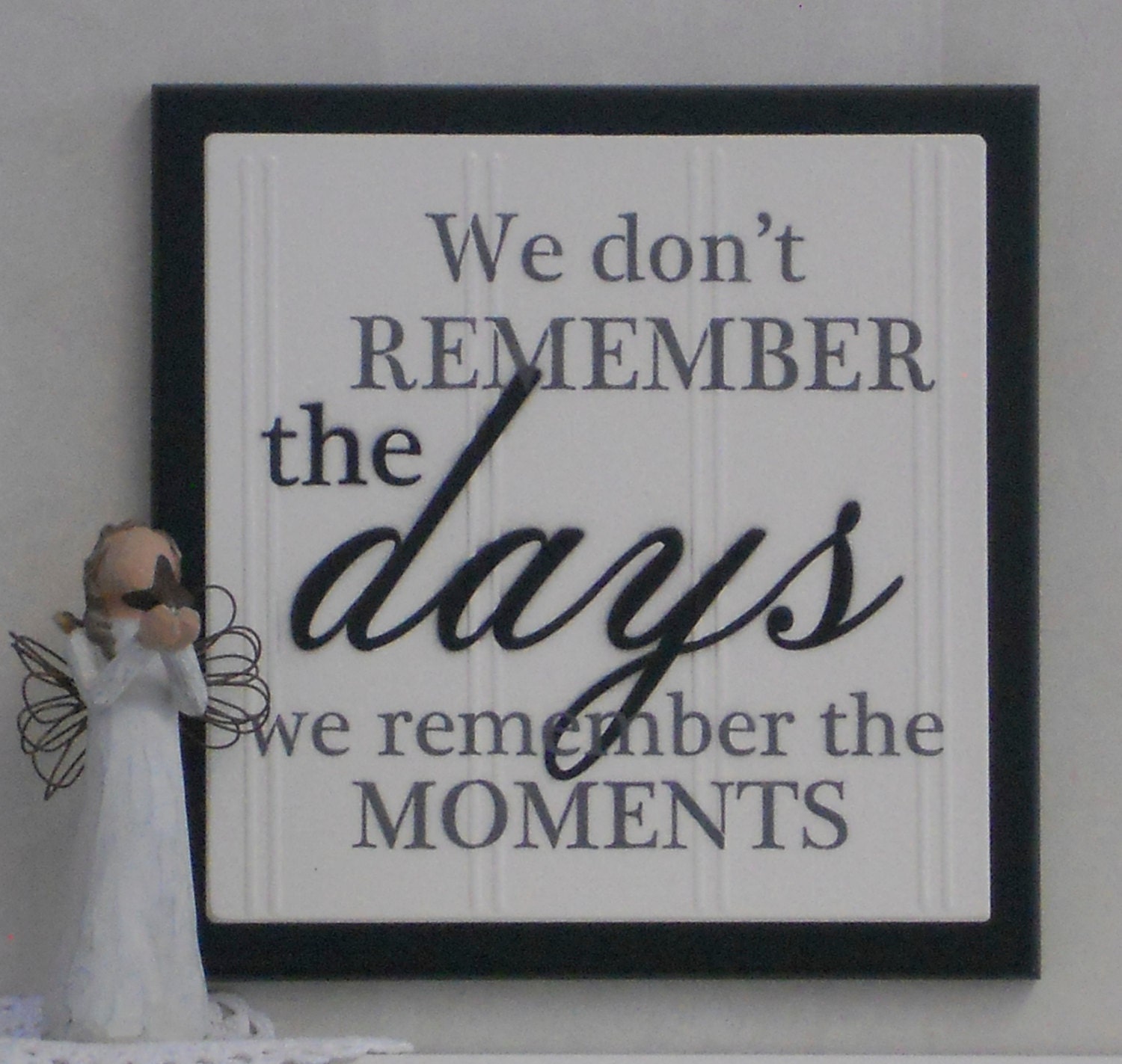 We don't Remember Days We Remember Moments - Wooden Plaque / Sign - Painted in Black - Home Decor Wall Quote /  Fathers Day Gift