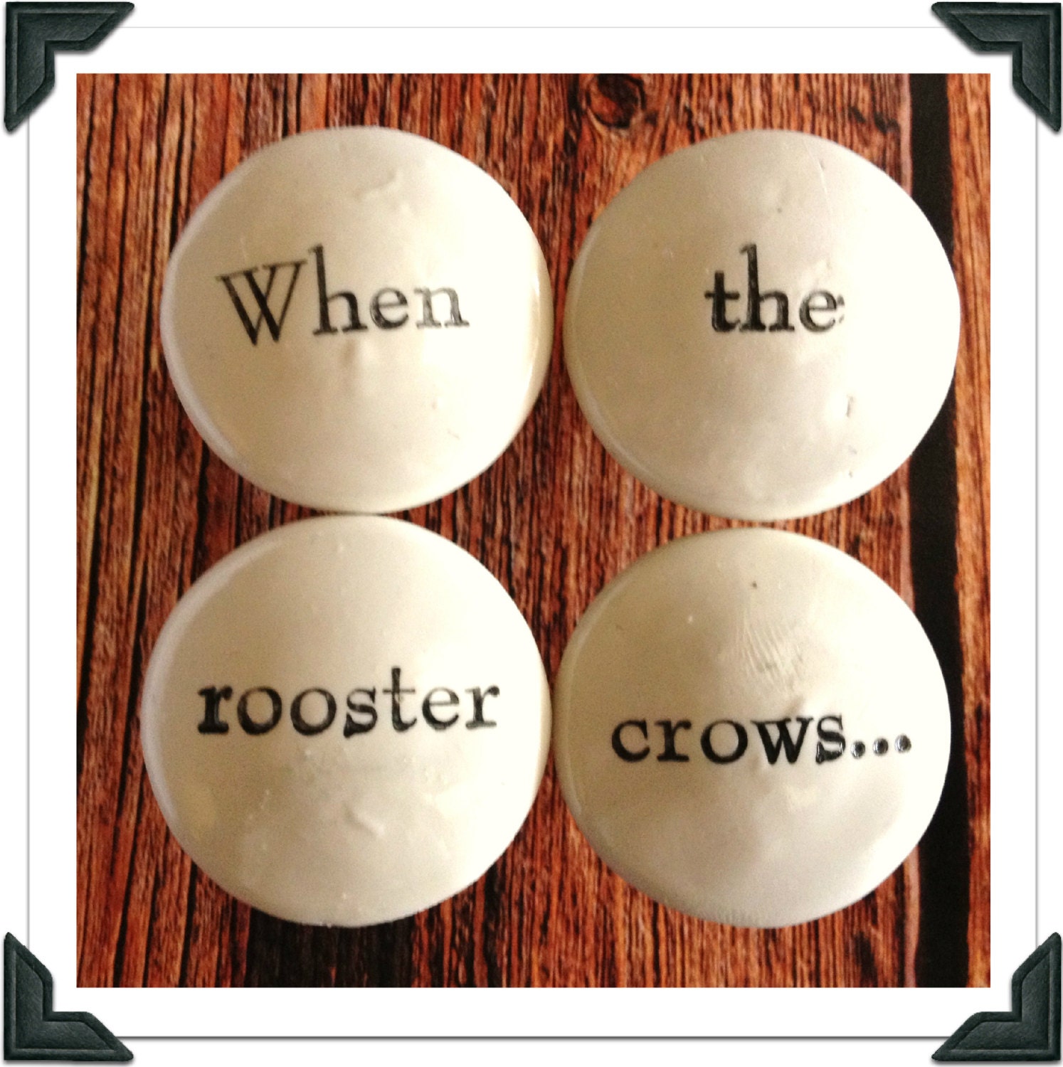 When The Rooster Crows Knob set of 4 knobs