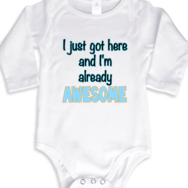 I just got here and I'm already Awesome long sleeve baby onesie