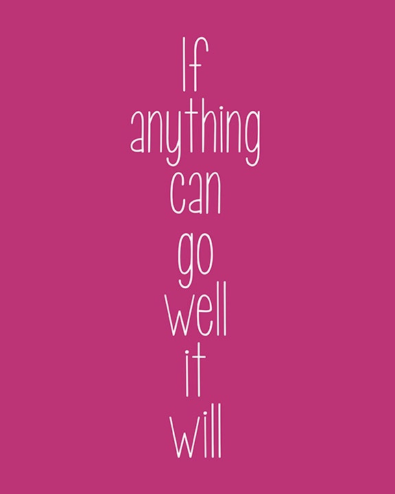 If Anything Can Go Well It Will - 8x10 Art Print