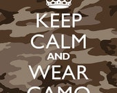 Keep Calm And Wear Camo - 8x10 Art Print