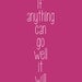 If Anything Can Go Well It Will - 8x10 Art Print