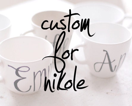 CUSTOM for NIKOLE - calligraphy first name recycled tea cups and mugs - bridesmaids, flower girls, birthdays - black and white