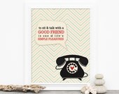Life's Simple Pleasures - Sit and Talk - Friendship Digital Art Print Typography Poster Telephone Friend Love