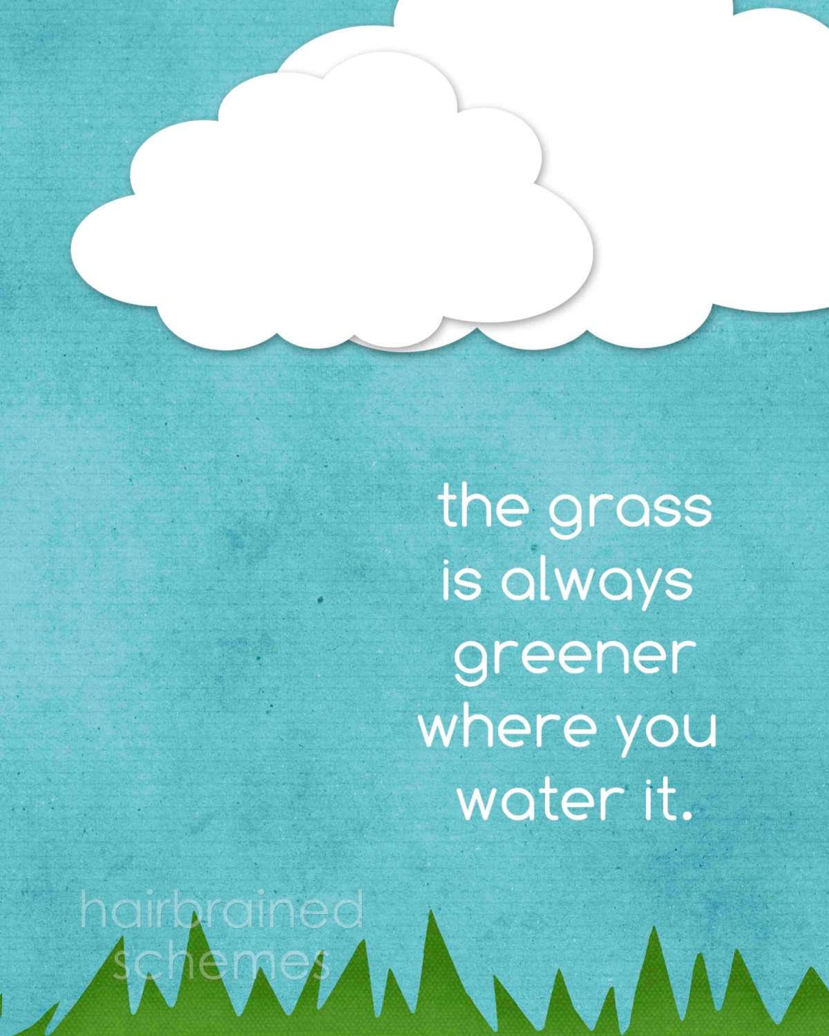 Inspirational Quote Poster - Grass is Always Greener Where You Water It - Digital Art Print Cloud Blue