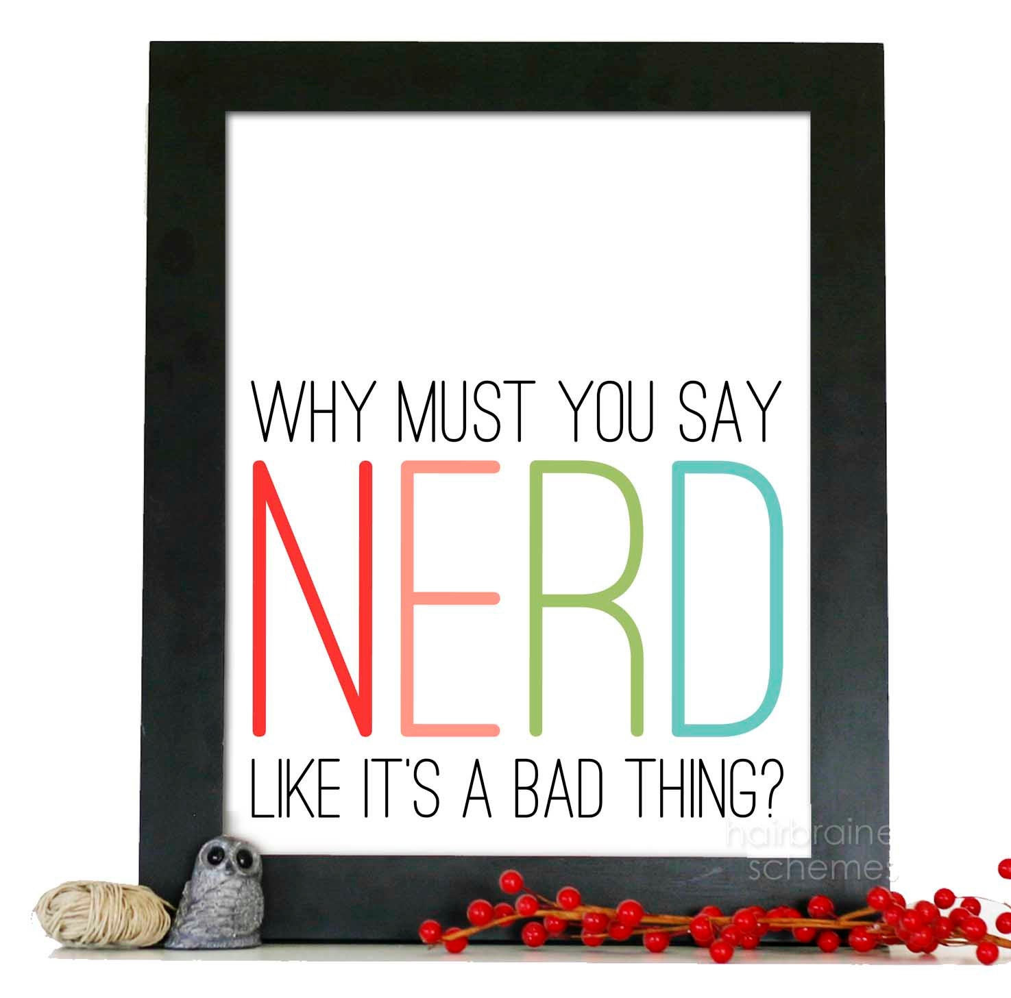 Neon Nerd Print - Why Must You Say Nerd Like it's a Bad Thing - Rainbow Multicolor Typography Modern Print