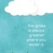 Inspirational Quote Poster - Grass is Always Greener Where You Water It - Digital Art Print Cloud Blue