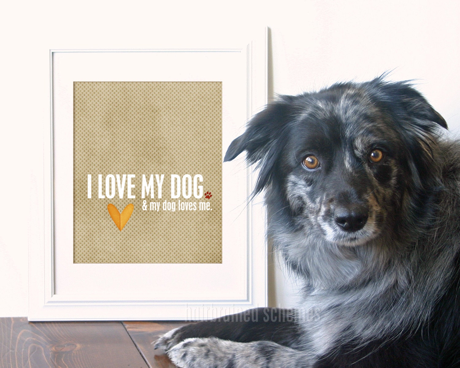 Dog Lover Art Typography Poster I Love My Dog, And My Dog Loves Me - Modern Original Print - Latte Dots