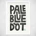 Pale Blue Dot - A3 Art Print - typographic print, typography poster, hand lettering, typographical art, wall art, wall decor