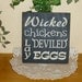 Primitive "Wicked Chickens Lay Deviled Eggs" funny wood sign - your color choice