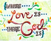 Downloadable Art Watercolor - Where Love Is There God Is -8.5 x11