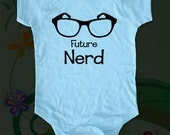 Future Nerd with glasses - funny saying printed on Infant Baby Onesie, Infant Tee, Toddler T-Shirts - Many sizes