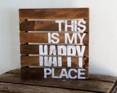This Is My Happy Place- Rustic Pallet Wood Sign
