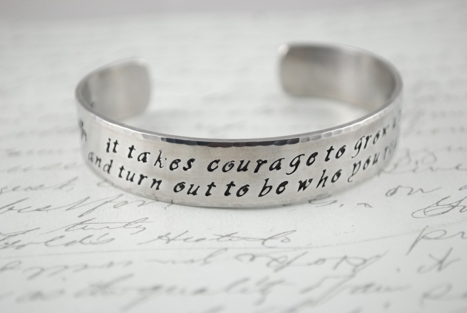 It Takes Courage to Grow Up and Turn Out to Be Who You Really Are  Hand Stamped Cuff Bracelet